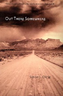 Out There Somewhere - Simon J. Ortiz