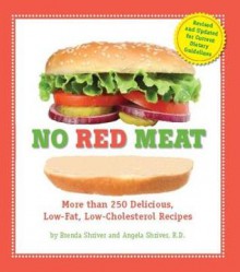 No Red Meat: More Than 300 Delicious, Low-Fat, Low-Cholesterol Recipes - Brenda Shriver