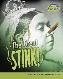 Great Stink (Fusion History): Children In Victorian Britain (Fusion: History) - Brenda Williams, Brian Williams