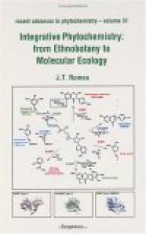 Recent Advances in Phytochemistry: Integrative Phytochemistry: from Ethnobotany to Molecular Ecology (Recent Advances in Phytochemistry) (Recent Advances in Phytochemistry) - Phytochemical Society of North America