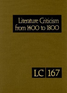 Literature Criticism from 1400 to 1800, Volume 167 - Thomas J. Schoenberg