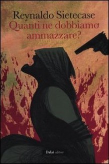 Quanti ne dobbiamo ammazzare? - Reynaldo Sietecase, Anita Taroni