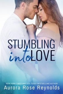 Stumbling Into Love - Aurora Rose Reynolds