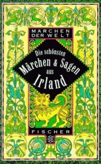 Die schönsten Märchen & Sagen aus Irland (Märchen der Welt Reihe) - Frederik Hetmann