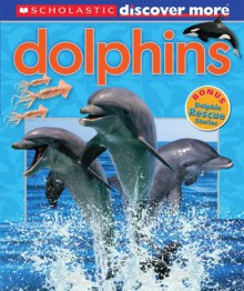 Scholastic Discover More: Dolphins - Penelope Arlon