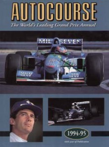 Autocourse: The World's Leading Grand Prix Annual/1994-95 (Autocourse) - Alan Henry