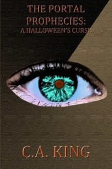 The Portal Prophecies: A Halloween's Curse - C.A. King