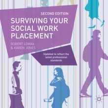 Surviving your Social Work Placement: Second Edition - Robert Lomax, Karen Jones