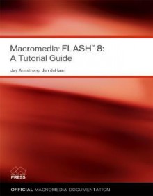 Macromedia Flash 8: A Tutorial Guide - Instructional Media Developm Macromedia, Jen DeHaan