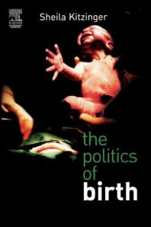 The Politics of Birth - Sheila Kitzinger