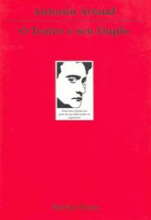 O Teatro e seu Duplo - Antonin Artaud, Teixeira Coelho