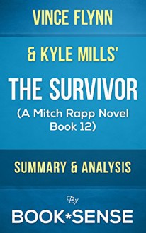 The Survivor: (A Mitch Rapp Novel Book 12) by Vince Flynn and Kyle Mills | Summary & Analysis - Book*Sense, The Survivor