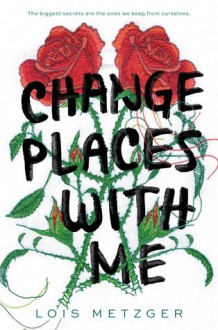 Change Places with Me - Lois Metzger