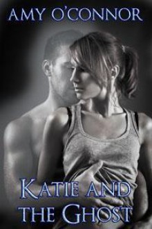 Katie and the Ghost - Amy O'Connor