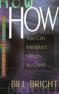 How You Can Introduce Others to Christ - Bill Bright