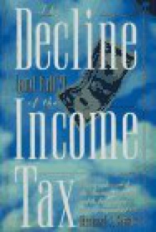 The Decline (And Fall?) Of The Income Tax - Michael J. Graetz