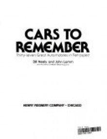 Cars to remember: Thirty-seven great automobiles in retrospect - William Neely, John Lamm