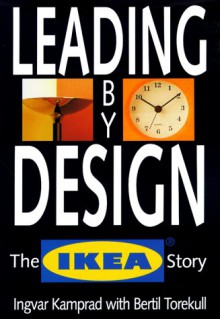 Leading by Design: The Ikea Story - Bertil Torekull, Joan Tate