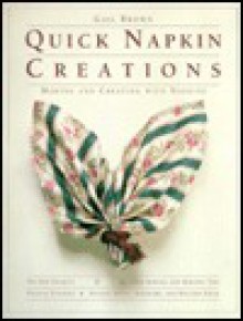 Quick Napkin Creations: Making And Creating With Napkins - Gail Brown