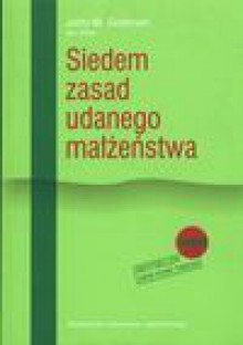 Siedem zasad udanego małżeństwa - John M. Gottman, Donata Olejnik