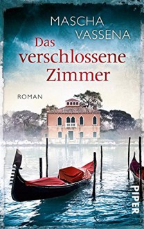 Das verschlossene Zimmer: Roman - Mascha Vassena