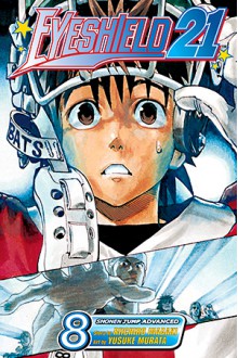 Eyeshield 21, Vol. 8: True Warriors Seek Out Strong Foes - Riichiro Inagaki, Yusuke Murata