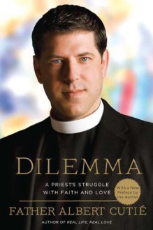 Dilemma: A Priest's Struggle with Faith and Love by Father Albert Cutie (3-Jan-2012) Paperback - Albert Cutie