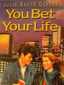 You Bet Your Life - Julie Reece Deaver