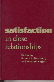 Satisfaction in Close Relationships - Robert J. Sternberg, Mahzad Hojjat