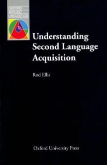 Understanding Second Language Acquisition - Rod Ellis