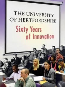 The University of Hertfordshire: Sixty Years of Innovation - Owen Davies