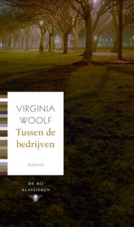 Tussen de bedrijven - Virginia Woolf, Erwin Mortier