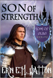 Son of Strength (Sons of Alba, #1) - Erin E.M. Hatton