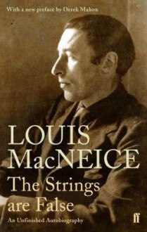 Strings Are False: An Infinished Autobiography - Louis MacNeice