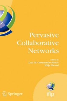 Pervasive Collaborative Networks: Ifip Tc 5 Wg 5.5 Ninth Working Conference on Virtual Enterprises, September 8-10, 2008, Poznan, Poland - Luis M. Camarinha-Matos