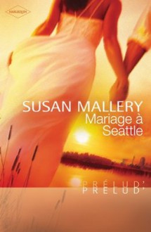 Mariage à Seattle - Susan Mallery