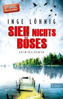 Sieh nichts Böses: Kriminalroman (Ein Kommissar-Dühnfort-Krimi 8) - Inge Löhnig