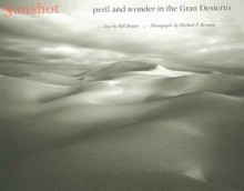 Sunshot: Peril and Wonder in the Gran Desierto - Bill Broyles, Michael P. Berman