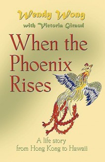 When the Phoenix Rises - Wendy Wong