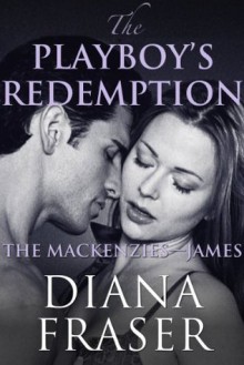 The Playboy's Redemption - Diana Fraser