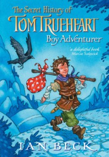 Tom Trueheart: Boy Adventurer - Ian Beck