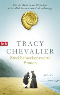 Zwei Bemerkenswerte Frauen - Tracy Chevalier