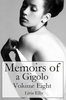 Memoirs of a Gigolo Volume Eight - Livia Ellis