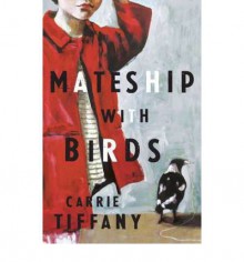 Mateship with Birds - Carrie Tiffany