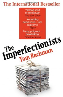 The Imperfectionists - Tom Rachman