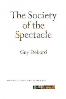 The Society of the Spectacle - Guy Debord, Ken Knabb