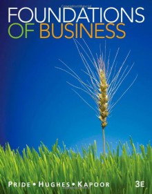 Foundations of Business - William M. Pride, Robert J. Hughes, Jack R. Kapoor