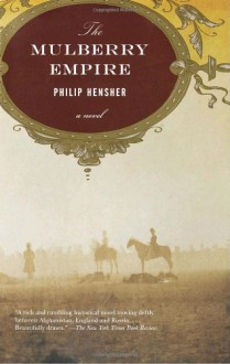 The Mulberry Empire - Philip Hensher