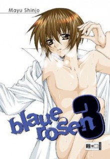 Blaue Rosen 03 - Mayu Shinjo, Christine Steinle