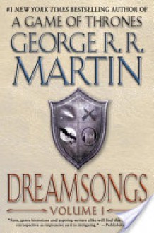 Dreamsongs. Volume I - George R.R. Martin